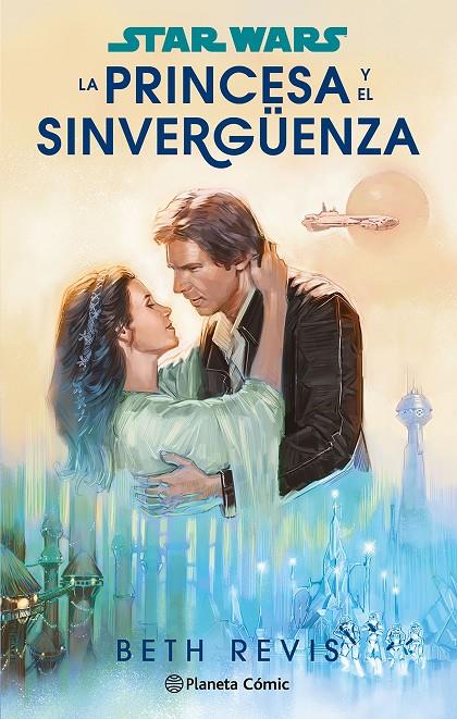 STAR WARS. LA PRINCESA Y EL SINVERGÜENZA | 9788411611589 | REVIS, BETH | Galatea Llibres | Llibreria online de Reus, Tarragona | Comprar llibres en català i castellà online