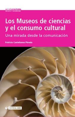 MUSEOS DE CIENCIAS Y EL CONSUMO CULTURAL | 9788497887632 | CASTELLANOS PINEDA, PATRICIA | Galatea Llibres | Llibreria online de Reus, Tarragona | Comprar llibres en català i castellà online