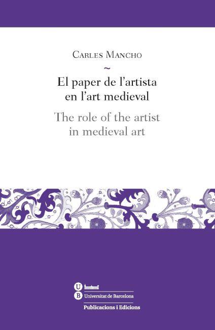 EL PAPER DE L'ARTISTA EN L'ART MEDIEVAL | 9788447535545 | MANCHO I SUÀREZ, CARLES | Galatea Llibres | Llibreria online de Reus, Tarragona | Comprar llibres en català i castellà online