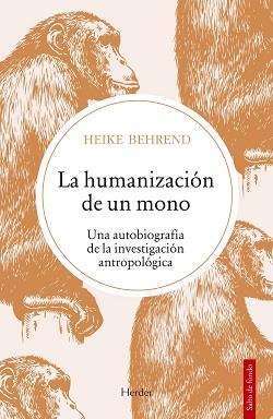 LA HUMANIZACIÓN DE UN MONO | 9788425447945 | BEHREND, HEIKE | Galatea Llibres | Librería online de Reus, Tarragona | Comprar libros en catalán y castellano online