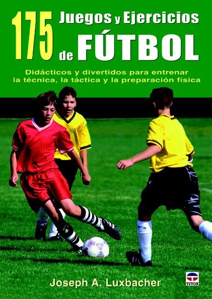 175 JUEGOS Y EJERCICIOS DE FÚTBOL | 9788479029265 | LUXBACHER, JOSEPH A. | Galatea Llibres | Llibreria online de Reus, Tarragona | Comprar llibres en català i castellà online