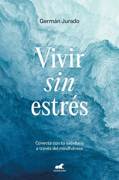 VIVIR SIN ESTRÉS | 9788419248503 | JURADO, GERMÁN | Galatea Llibres | Llibreria online de Reus, Tarragona | Comprar llibres en català i castellà online