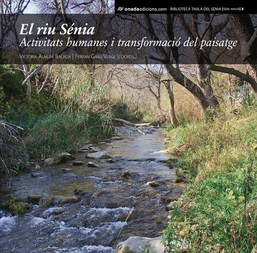 EL RIU SÉNIA. ACTIVITATS HUMANES I TRANSFORMACIÓ DEL PAISATGE | 9788415221579 | Galatea Llibres | Librería online de Reus, Tarragona | Comprar libros en catalán y castellano online