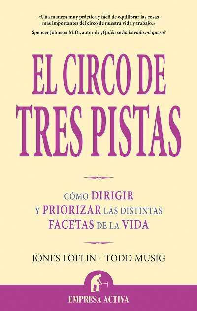 CIRCO DE TRES PISTAS : COMO DIRIGIR Y PRIORIZAR LAS DISTI | 9788496627420 | LOFLIN, JONES | Galatea Llibres | Llibreria online de Reus, Tarragona | Comprar llibres en català i castellà online