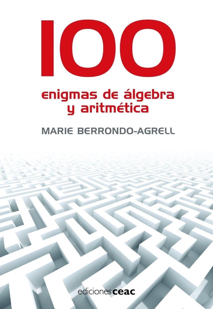 100 ENIGMAS DE ALGEBRA Y ARITMETICA | 9788432920325 | BERRONDO AGRELL, MARIE | Galatea Llibres | Llibreria online de Reus, Tarragona | Comprar llibres en català i castellà online