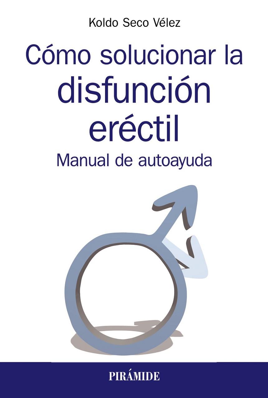 CÓMO SOLUCIONAR LA DISFUNCIÓN ERÉCTIL | 9788436841084 | SECO VÉLEZ, KOLDO | Galatea Llibres | Llibreria online de Reus, Tarragona | Comprar llibres en català i castellà online