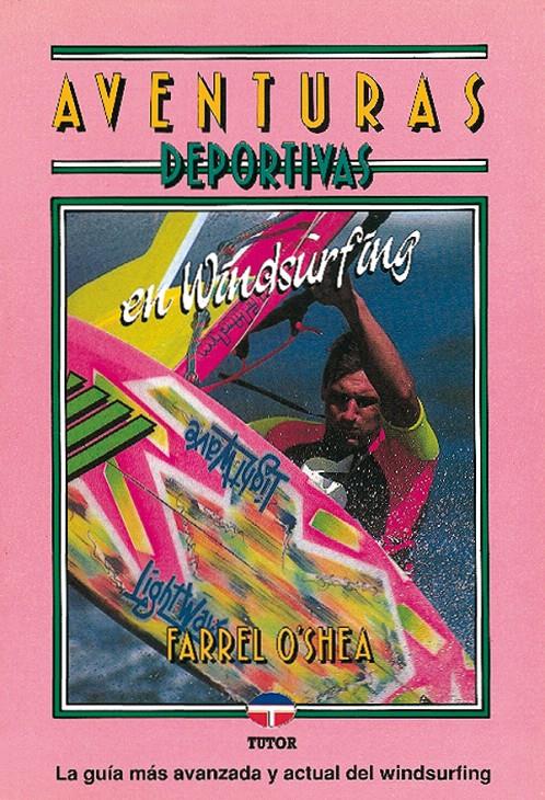 AVENTURAS DEPORTIVAS EN WINDSURFING | 9788479020750 | O`SHEA, FARREL | Galatea Llibres | Llibreria online de Reus, Tarragona | Comprar llibres en català i castellà online