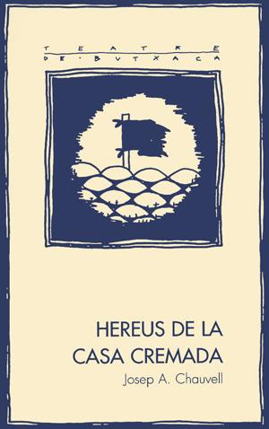 HEREUS DE LA CASA CREMADA | 9788479353803 | CHAUVELL, JOSEP A. | Galatea Llibres | Llibreria online de Reus, Tarragona | Comprar llibres en català i castellà online