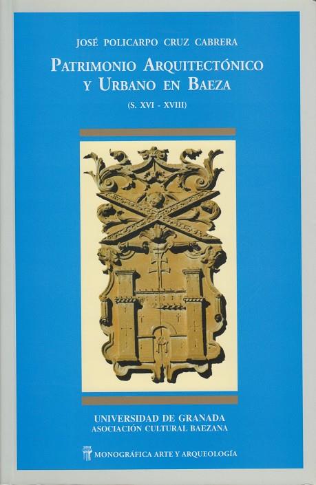 PATRIMONIO ARQUITECTONICO Y URBANO EN BAEZA (S. XVI-XVIII) | 9788433825827 | CRUZ CABRERA, JOSE POLICARPO | Galatea Llibres | Librería online de Reus, Tarragona | Comprar libros en catalán y castellano online