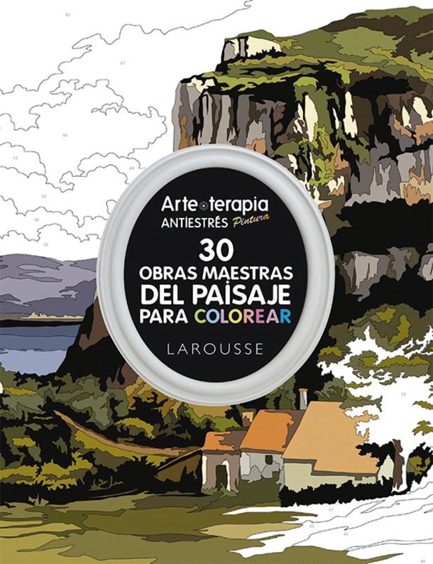 ARTE-TERAPIA 30 OBRAS MAESTRAS DEL PAISAJE PARA COLOREAR | 9788416368440 | LAROUSSE EDITORIAL | Galatea Llibres | Llibreria online de Reus, Tarragona | Comprar llibres en català i castellà online