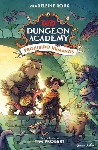 DUNGEONS & DRAGONS. DUNGEON ACADEMY PROHIBIDO HUMANOS | 9788408266686 | ROUX, MADELEINE/PROBERT, TIM | Galatea Llibres | Llibreria online de Reus, Tarragona | Comprar llibres en català i castellà online