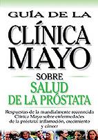 SALUD DE LA PROSTATA. GUIA DE LA CLINICA MAYO | 9789706553270 | DOMINGUEZ ESQUIVEL, JOSE AMADOR/MARTOS NAVARRO, FERNANDO/GONZALEZ RABANAL, JOSE MANUEL/MUñOZ LABIANO | Galatea Llibres | Llibreria online de Reus, Tarragona | Comprar llibres en català i castellà online