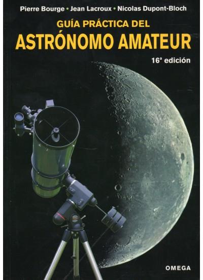 GUÍA PRÁCTICA DEL ASTRÓNOMO AMATEUR | 9788428214858 | BOURGE, PIERRE, JEAN LACROIX, NICOLAS DUPONT-BLOCH | Galatea Llibres | Llibreria online de Reus, Tarragona | Comprar llibres en català i castellà online