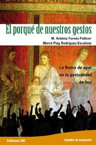 PORQUE DE NUESTROS GESTOS : LA ROMA DE AYER EN LA GESTUAL | 9788480639453 | FORNES, M. A. | Galatea Llibres | Llibreria online de Reus, Tarragona | Comprar llibres en català i castellà online