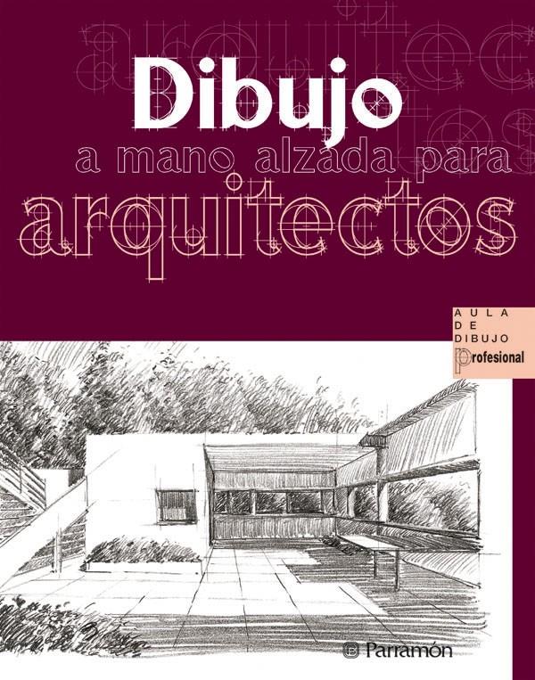 DIBUJO A MANO ALZADA PARA ARQUITECTOS | 9788434225497 | DELGADO YANES, MAGALI/REDONDO DOMÍNGUEZ, ERNEST | Galatea Llibres | Llibreria online de Reus, Tarragona | Comprar llibres en català i castellà online