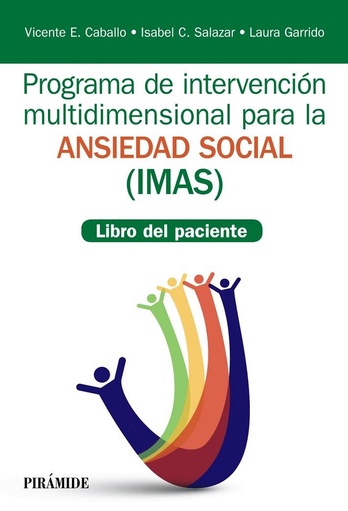 PROGRAMA DE INTERVENCIÓN MULTIDIMENSIONAL PARA LA ANSIEDAD SOCIAL (IMAS) LIBRO DEL PACIENTE | 9788436839401 | CABALLO MANRIQUE, VICENTE E./SALAZAR, ISABEL C./GARRIDO, LAURA | Galatea Llibres | Llibreria online de Reus, Tarragona | Comprar llibres en català i castellà online