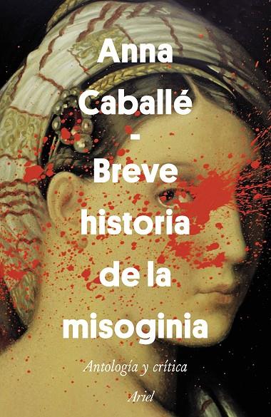 BREVE HISTORIA DE LA MISOGINIA | 9788434429628 | CABALLÉ, ANNA | Galatea Llibres | Librería online de Reus, Tarragona | Comprar libros en catalán y castellano online