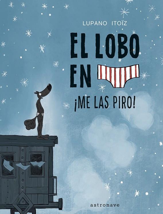 EL LOBO EN CALZONCILLOS 7. ¡ME LAS PIRO! | 9788467959826 | LUPANO, WILFRID | Galatea Llibres | Llibreria online de Reus, Tarragona | Comprar llibres en català i castellà online