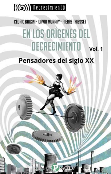 EN LOS ORÍGENES DEL DECRECIMIENTO. PENSADORES DEL SIGLO XX. VOL 1 | 9788478849093 | CEDRIC BIAGINI, DAVIS MURRAY, PIERRE THISEEST | Galatea Llibres | Llibreria online de Reus, Tarragona | Comprar llibres en català i castellà online