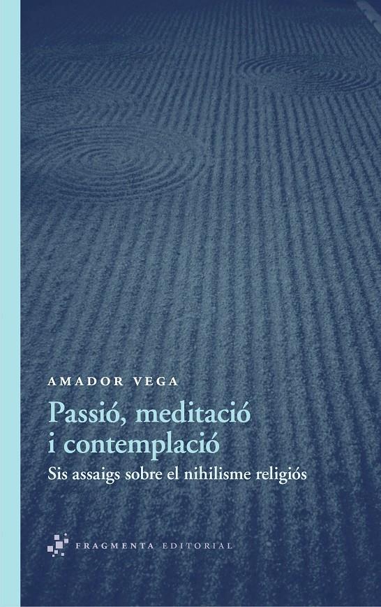 PASSIÓ, MEDITACIÓ I CONTEMPLACIÓ | 9788492416578 | VEGA ESQUERRA, AMADOR | Galatea Llibres | Llibreria online de Reus, Tarragona | Comprar llibres en català i castellà online