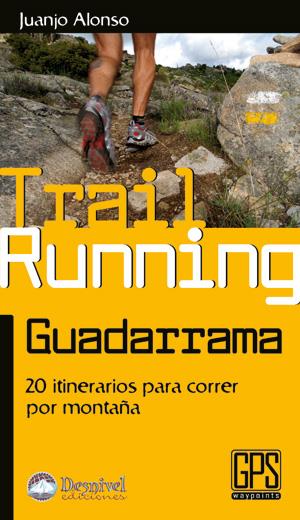 TRAIL RUNNING GUADARRAMA.20 ITINERARIOS CORRER POR MONTAÑA | 9788498292237 | ALONSO, JUANJO | Galatea Llibres | Llibreria online de Reus, Tarragona | Comprar llibres en català i castellà online