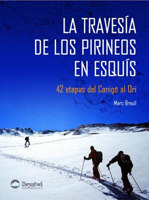 TRAVESIA DE LOS PIRINEOS EN ESQUIS : 42 ETAPAS DEL CANIGO | 9788498290073 | BREUIL, MARC | Galatea Llibres | Llibreria online de Reus, Tarragona | Comprar llibres en català i castellà online