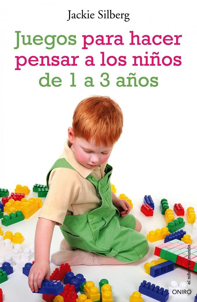 JUEGOS PARA HACER PENSAR A LOS NIÑOS DE 1 A 3 AÑOS | 9788497544788 | SILBERG, JACKIE | Galatea Llibres | Llibreria online de Reus, Tarragona | Comprar llibres en català i castellà online