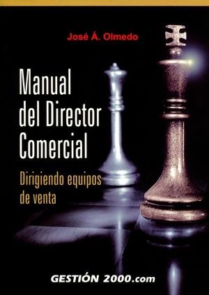 MANUAL DEL DIRECTOR COMERCIAL : DIRIGIENDO EQUIPOS DE VENTA | 9788496426696 | OLMEDO ALONSO, JOSE ANGEL | Galatea Llibres | Librería online de Reus, Tarragona | Comprar libros en catalán y castellano online