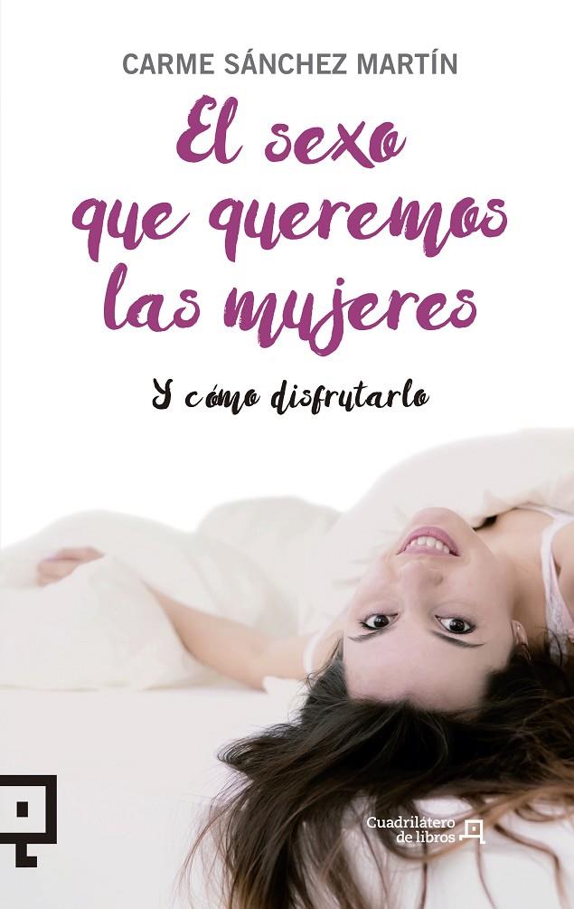 EL SEXO QUE QUEREMOS LAS MUJERES Y CÓMO DISFRUTARLO | 9788416012954 | SÁNCHEZ MARTÍN, CARME | Galatea Llibres | Llibreria online de Reus, Tarragona | Comprar llibres en català i castellà online