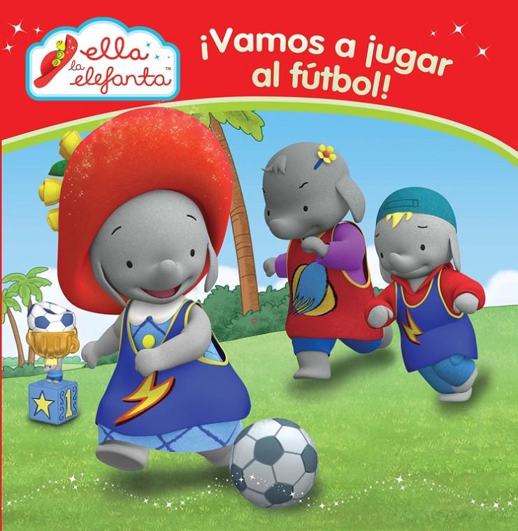 VAMOS A JUGAR AL FÚTBOL! (ELLA LA ELEFANTA. PRIMERAS LECTURAS 1) | 9788448844295 | Galatea Llibres | Llibreria online de Reus, Tarragona | Comprar llibres en català i castellà online