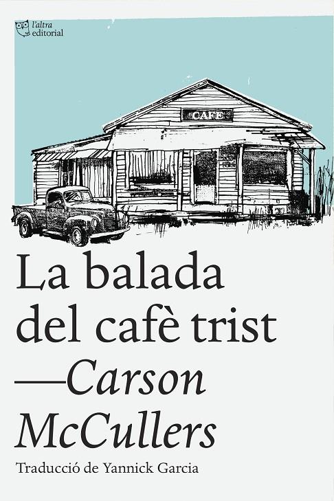 LA BALADA DEL CAFÈ TRIST | 9788494348181 | MCCULLERS, CARSON | Galatea Llibres | Librería online de Reus, Tarragona | Comprar libros en catalán y castellano online