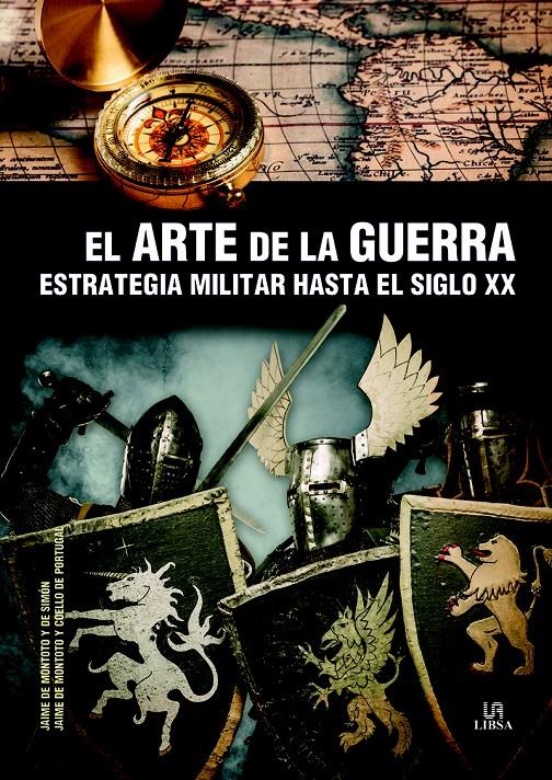 EL ARTE DE LA GUERRA. ESTRATEGIA MILITAR HASTA EL SIGLO XX | 9788466227353 | DE MONTOTO, JAIME | Galatea Llibres | Llibreria online de Reus, Tarragona | Comprar llibres en català i castellà online