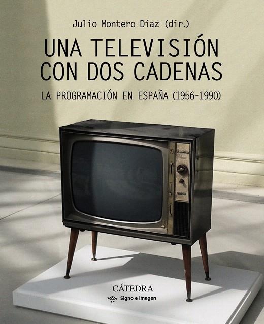 UNA TELEVISIÓN CON DOS CADENAS | 9788437638409 | MONTERO, JULIO | Galatea Llibres | Llibreria online de Reus, Tarragona | Comprar llibres en català i castellà online