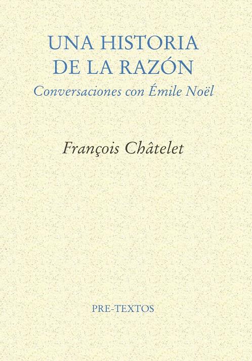 HISTORIA DE LA RAZON.CONVERSACIONES CON EMILE NOËL | 9788481912210 | CHATELET, FRANCOIS | Galatea Llibres | Llibreria online de Reus, Tarragona | Comprar llibres en català i castellà online