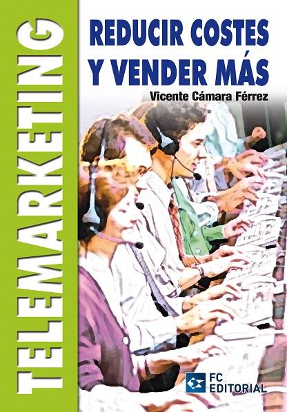 REDUCIR COSTES Y VENDER MÁS TELEMARKETING | 9788492735662 | CAMARA FERREZ, VICENTE | Galatea Llibres | Llibreria online de Reus, Tarragona | Comprar llibres en català i castellà online