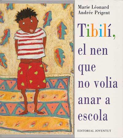 TIBILI, EL NEN QUE NO VOLIA ANAR A L'ESCOLA | 9788426132024 | LEONARD, MARIE | Galatea Llibres | Llibreria online de Reus, Tarragona | Comprar llibres en català i castellà online