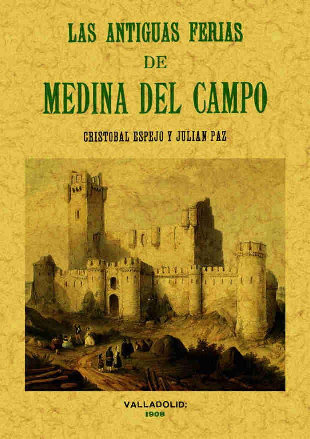 ANTIGUAS FERIAS DE MEDINA DEL CAMPO | 9788497610742 | ESPEJO, CRISTÓBAL/PAZ, JULIÁN | Galatea Llibres | Llibreria online de Reus, Tarragona | Comprar llibres en català i castellà online