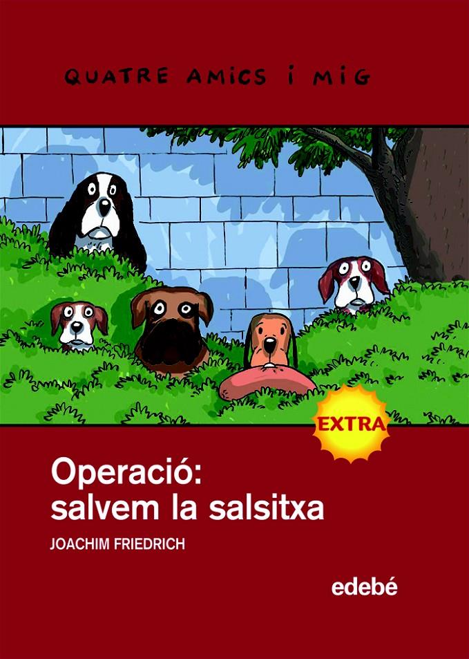 QUATRE AMICS I MIG OPERACIÓ SALVAR LA SALSITXA | 9788423697892 | FRIEDRICH, JOAQUIM | Galatea Llibres | Llibreria online de Reus, Tarragona | Comprar llibres en català i castellà online