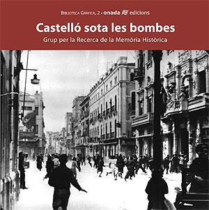 CASTELLO SOTA LES BOMBES | 9788496623088 | GRUP PER LA RECERCA DE LA MEMÒRIA HISTÒRICA | Galatea Llibres | Llibreria online de Reus, Tarragona | Comprar llibres en català i castellà online