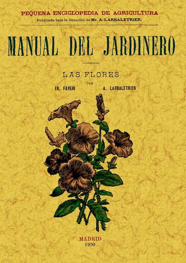 MANUAL DEL JARDINERO. LAS FLORES | 9788497614047 | FAVERI/LARBALETRIER, ALBERT | Galatea Llibres | Llibreria online de Reus, Tarragona | Comprar llibres en català i castellà online