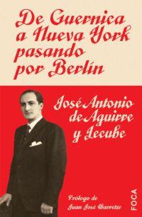 DE GUERNICA A NUEVA YORK PASANDO POR BERLIN | 9788495440693 | AGUIRRE Y LECUBE, J.A. | Galatea Llibres | Llibreria online de Reus, Tarragona | Comprar llibres en català i castellà online