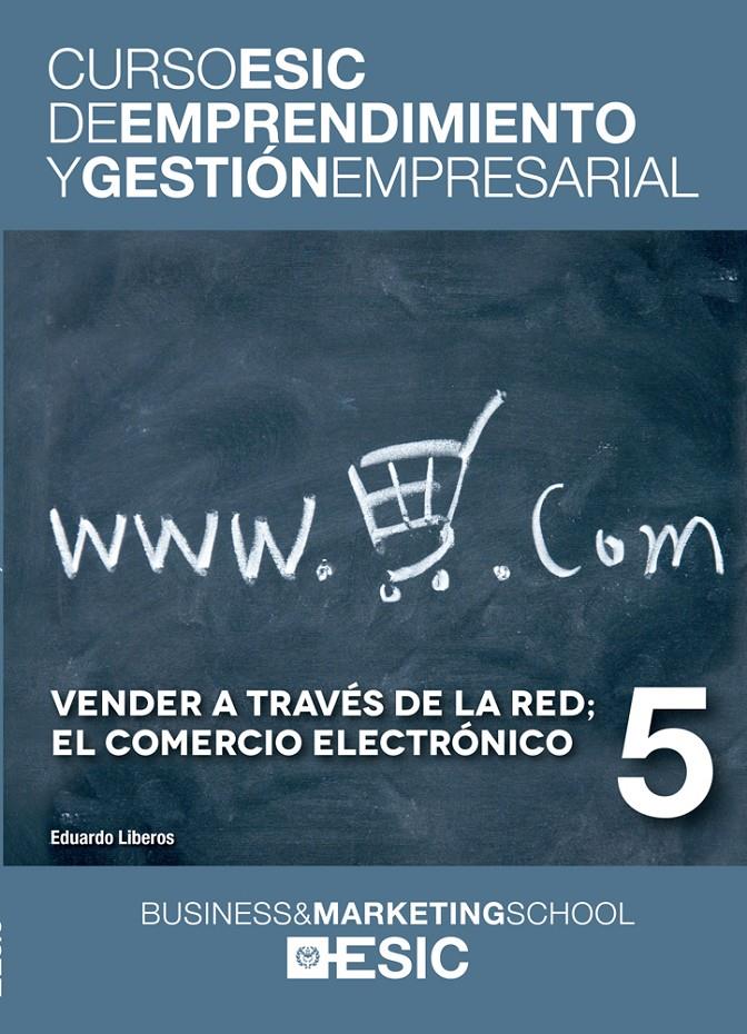 VENDER A TRAVÉS DE LA RED; EL COMERCIO ELECTRÓNICO. CURSO ESIC 5 | 9788473569422 | LIBEROS HOPPE, EDUARDO | Galatea Llibres | Llibreria online de Reus, Tarragona | Comprar llibres en català i castellà online