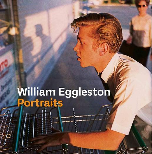 WILLIAM EGGLESTON. RETRATOS | 9788416248582 | EGGLESTON, WILLIAM/PRODGER, PHILLIP | Galatea Llibres | Llibreria online de Reus, Tarragona | Comprar llibres en català i castellà online