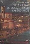 VIDA Y FINAL DE LOS MORISCOS VALENCIANOS | 9788498245851 | MIRA, JOAN F. | Galatea Llibres | Librería online de Reus, Tarragona | Comprar libros en catalán y castellano online