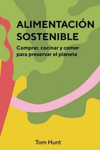 ALIMENTACION SOSTENIBLE | 9788416407903 | HUNT, TOM | Galatea Llibres | Llibreria online de Reus, Tarragona | Comprar llibres en català i castellà online