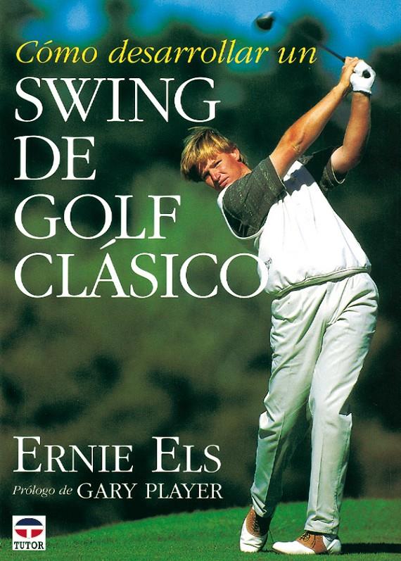 COMO DESARROLLAR UN SWING DE GOLF CLASICO | 9788479021610 | ELS, ERNIE  NEWELL, STEVE | Galatea Llibres | Llibreria online de Reus, Tarragona | Comprar llibres en català i castellà online