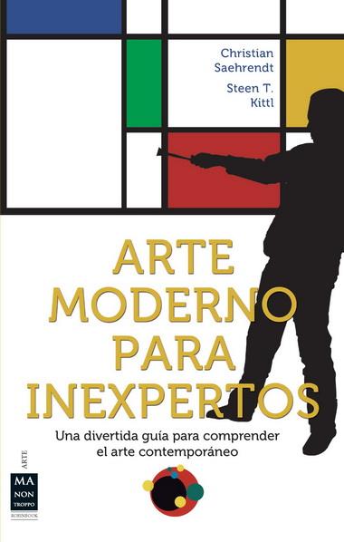 ARTE MODERNO PARA INEXPERTOS | 9788496924369 | SAEHRENDT, CHRISTIAN/STEEN T., KITTL | Galatea Llibres | Llibreria online de Reus, Tarragona | Comprar llibres en català i castellà online