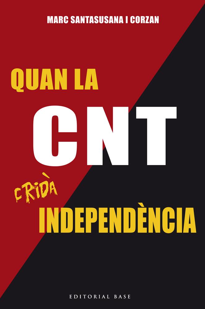 QUAN LA CNT CRIDÀ INDEPENDÈNCIA | 9788416587179 | SANTASUSANA I CORZAN, MARC | Galatea Llibres | Llibreria online de Reus, Tarragona | Comprar llibres en català i castellà online