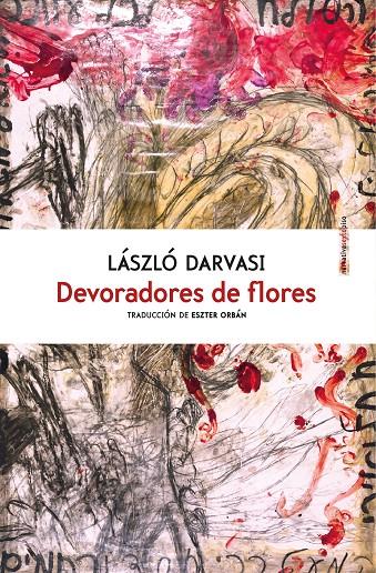 DEVORADORES DE FLORES | 9788416677214 | DARVASI, LÁSZLÓ | Galatea Llibres | Llibreria online de Reus, Tarragona | Comprar llibres en català i castellà online