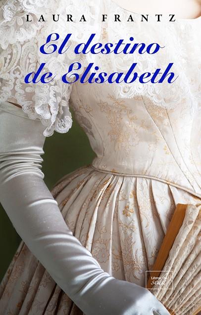 EL DESTINO DE ELISABETH | 9788416973729 | FRANTZ, LAURA | Galatea Llibres | Llibreria online de Reus, Tarragona | Comprar llibres en català i castellà online